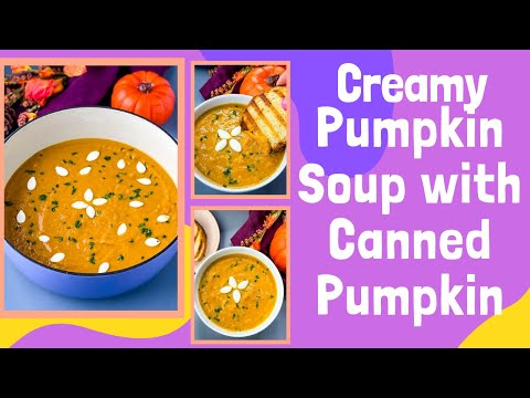Creamy Pumpkin Soup with Canned Pumpkin