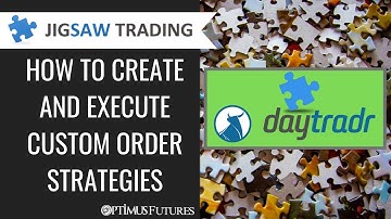 Jigsaw Daytradr - How to Create and Execute Custom Order Strategies