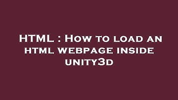 HTML : How to load an html webpage inside unity3d