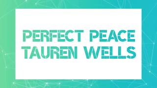 Tauren Wells - Perfect Peace (Lyrics)