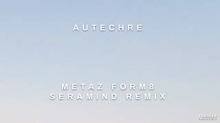 Autechre - Metaz form8 (Seramind Live Ambient Mix)