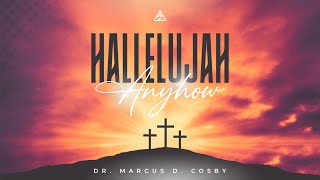 Hallelujah Anyhow | Dr. Marcus D. Cosby