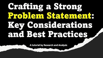 Crafting a Strong Problem Statement: Key Considerations and Best Practices