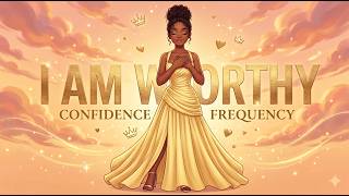 I Am Worthy β¨ | Self-Worth Affirmations & Divine Confidence Frequency