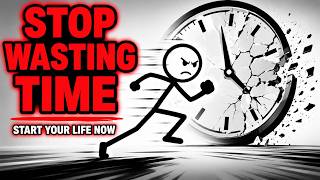 Stop Wasting Time – Start Your Life NOW Profile