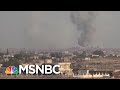 Trump Syria Flip Greenlights Turkey, Russia On Kurdish Slaughter | Rachel Maddow | MSNBC