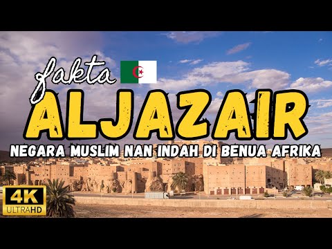 Fakta Menarik Aljazair, Negara Islam & Terbesar di Benua Afrika