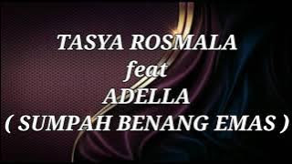 TASYA ROSMALA ft ADELLA _ SUMPAH BENANG EMAS Lirik