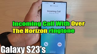 Galaxy S23's: Incoming Call With Over The Horizon Ringtone (New Sound)