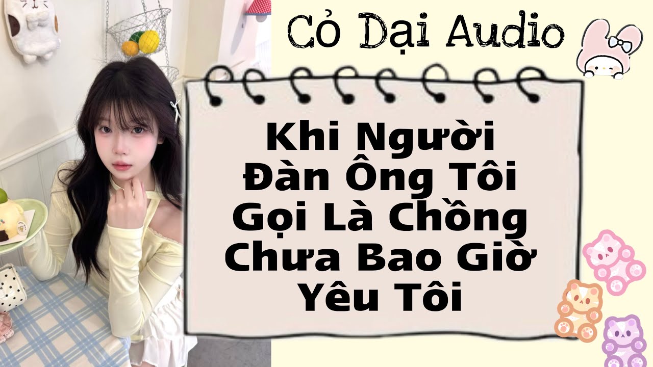 Khi Người Đàn Ông Tôi Gọi Là Chồng Chưa Bao Giờ Yêu Tôi | Cỏ Dại Audio