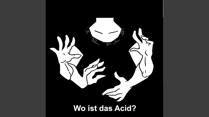 Wo ist das Acid?