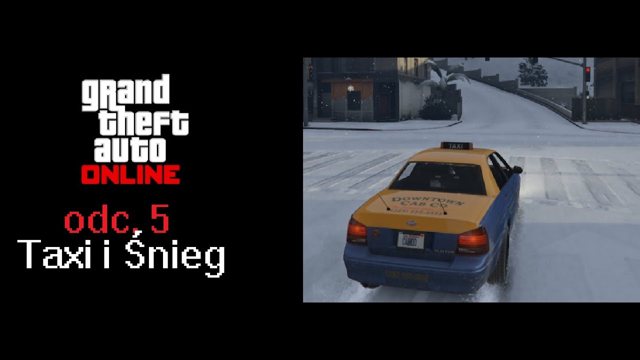 Zagrajmy w Grand Theft Auto: Online-  Taxi i Śnieg #5