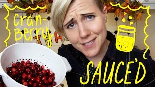 MY DRUNK KITCHEN: Cranberry Sauce'd!