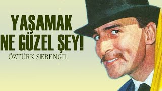 Yaşamak Ne Güzel Şey Türk Filmi Öztürk Serengil