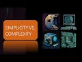 Simplicity vs.  Complexity