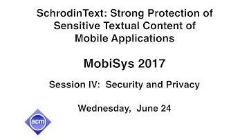 MobiSys 2017 - SchrodinText: Strong Protection of Sensitive Textual Content of Mobile Applications
