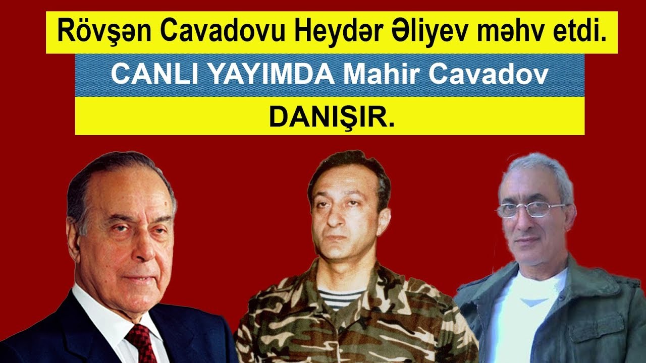 Heydər Əliyev mənim qardaşımı təkidlə məhv eləmək istəyirdi-Mahir Cavadov