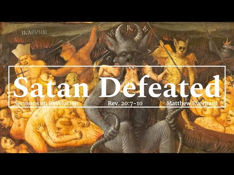 The Last Gasp of Satan. Revelation 20:7-10 [Sermon]