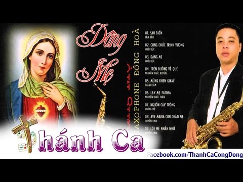Thánh Ca Hòa Tấu Saxophone Dâng Mẹ Maria - Đông Hòa