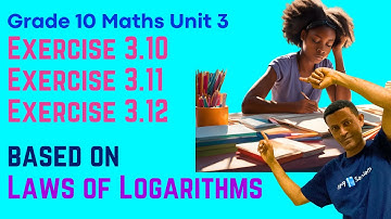Grade 10 Maths Unit 3: Exercise 3.10, 3.11, 3.12 (based on Laws of Logarithms) | Saquama