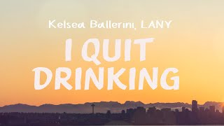 Kelsea Ballerini, LANY - I Quit Drinking ( Lyrics )