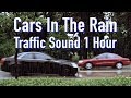 Cars In Rain 1 Hour Traffic Sound In The Rain