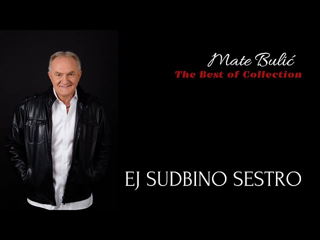 Mate Bulic - Ej Sudbino Sestro