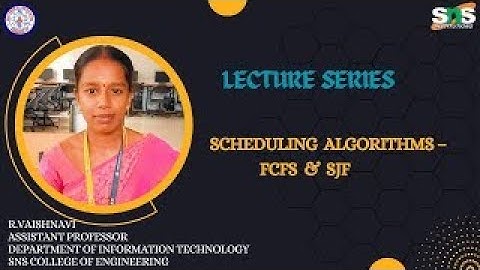 Scheduling Algorithms – FCFS & SJF I R.Vaishnavi AP/IT | SNS INSTITUTIONS