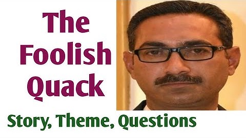 The Foolish Quack: Story,Theme,Questions