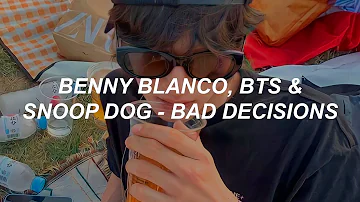 benny blanco, BTS & Snoop Dogg - 'Bad Decisions' Lyrics