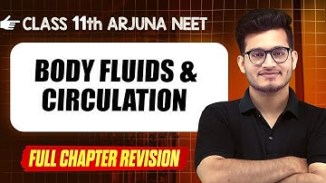 BODY FLUIDS & CIRCULATION : COMPLETE Chapter || Quick Revision || Class 11th Arjuna NEET