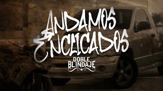 (LETRA) ANDAMOS ENCLICADOS - Doble Blindaje (Lyric Video)