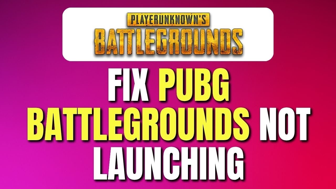 How To Fix PUBG Battlegrounds Not Launching on PC | Fix PUBG ...