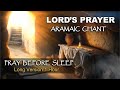 Lords prayer in aramaic chant   pray before sleep