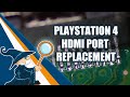 Playstation 4 HDMI Port Replacement