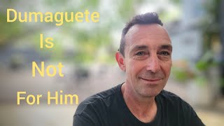 Why Expats are Leaving the Philippines/Why Dumaguete is NOT For Him