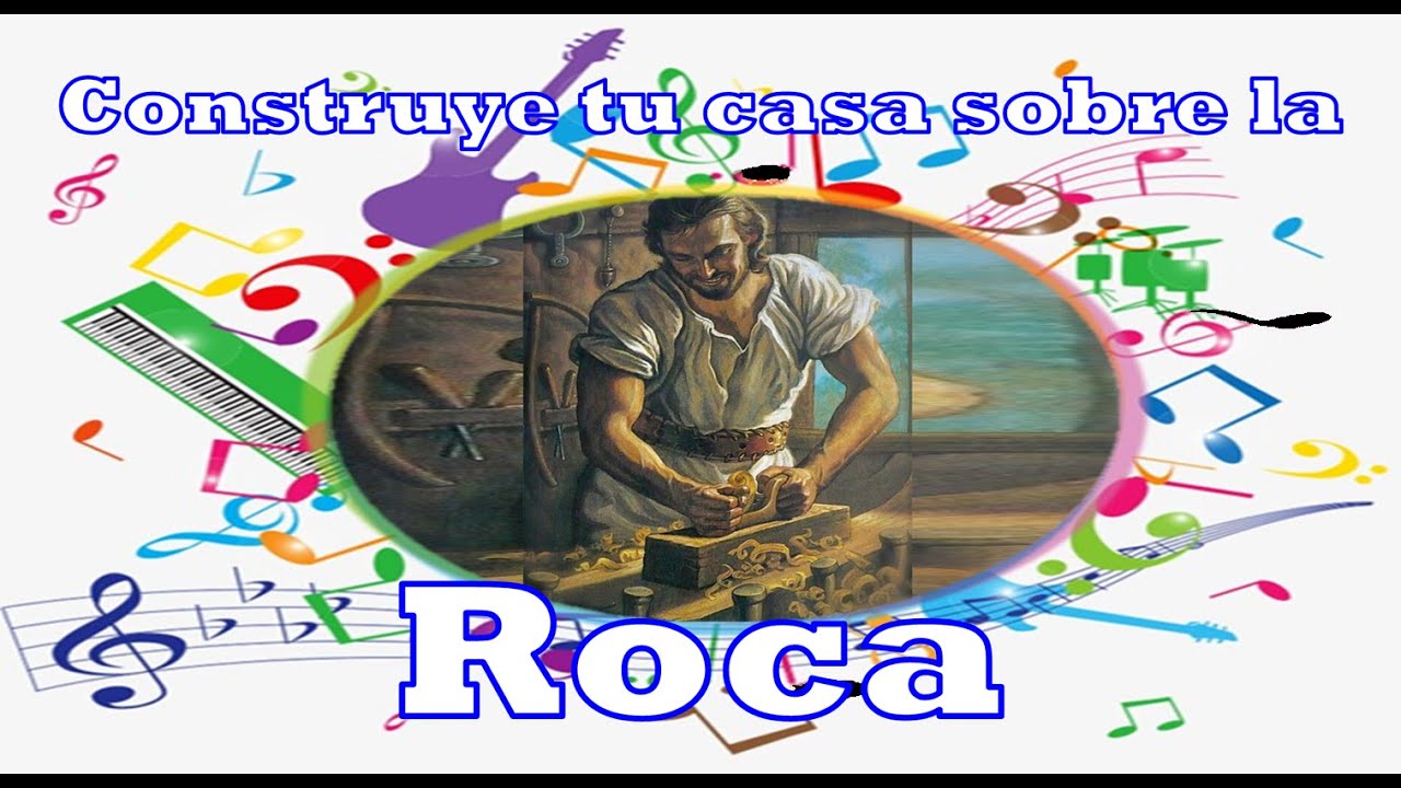 Construye tu casa sobre la Roca. - YouTube
