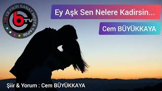 Ey Aşk Sen Nelere Kadirsin Bir Cem Büyükkaya Şiiri