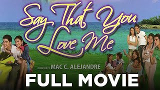 SAY THAT YOU LOVE ME: Mark Herras & Jennylyn Mercado | Full Movie