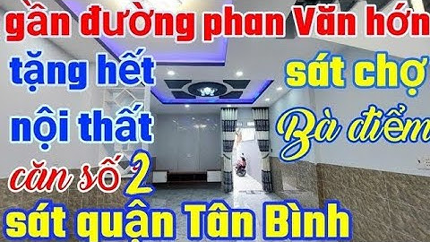 329 Nhà Bà Điểm hóc môn, gần đường phan văn hớn sát chợ Bà Điểm  tặng hết nội thất