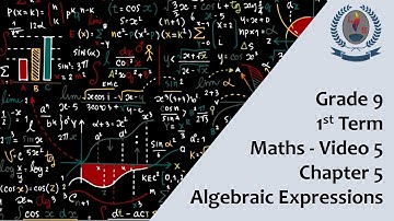 Grade 9 - 1st Term - Maths - Video 5 - Chapter 5 - Algebraic Expressions