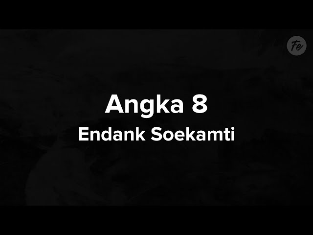 Endank Soekamti - Angka 8 (Lyrics) class=
