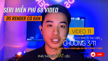 #11 "ÁP VẬT LIỆU CƠ BẢN TỪ THƯ VIỆN" seri 68 video "hướng dẫn D5 render" cùng Hiệp
