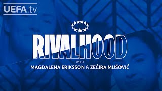 Magdalena Eriksson & Zećira Mušović test their friendship | Rivalhood
