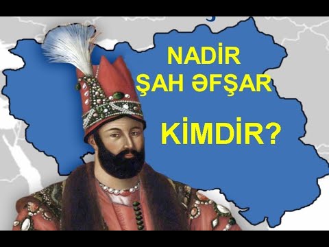 Nadir Şah kimdir: Qüdrətli sərkərdə, yoxsa zalım hökmdar?!