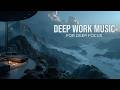 Deep Work Music | Deep Focus Music for Work | Productivity Music ~ Concentration Ambient