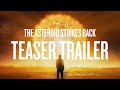 The asteroid strikes back  teaser trailer