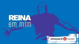 Reina em mim | Ministério Vineyard