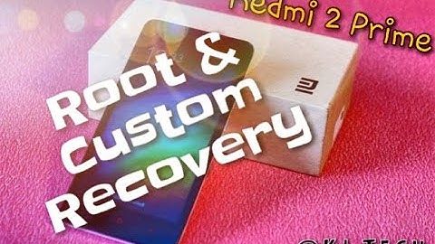 How to Root Xiaomi Redmi 2/Prime and Flash a Custom Recovery(Philz Touch)Without PC