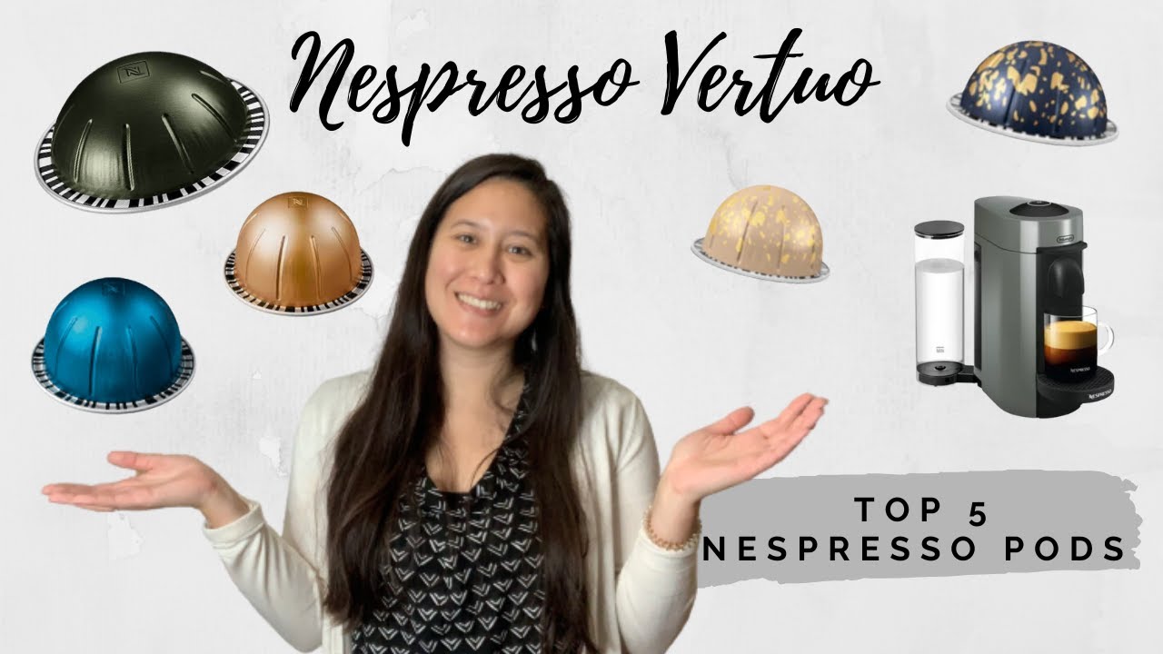 Nespresso Vertuo Favorite Pods!!! Top 5 Coffee and Espresso Pods
